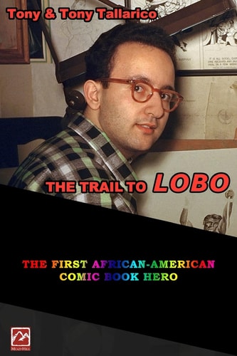 The Trail to LOBO The First Afrian-American Comic Book Hero
