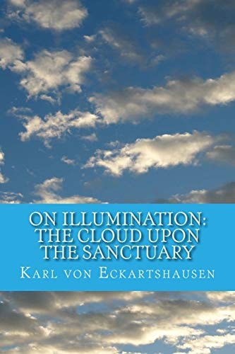 On Illumination The Cloud Upon the Sanctuary: 6 Letters ToSeekers of the Light