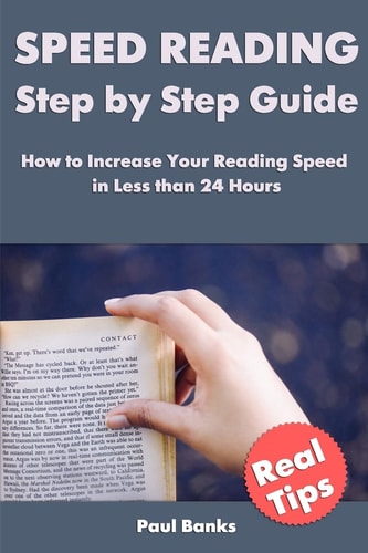 Speed Reading Step by Step Guide How to Increase Your Reading Speed in Less Than 24 Hours