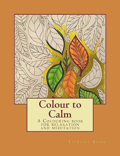 Colour to Calm A Colouring Book for Relaxation and Meditation