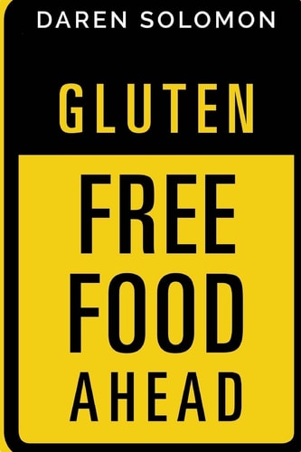 Gluten Free Food Ahead A Beginner's Road Map to Gluten Free Cooking!
