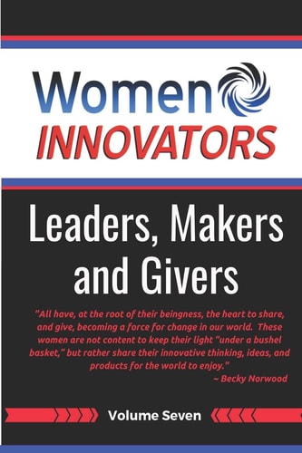 Women Innovators 7 Leaders, Makers and Givers