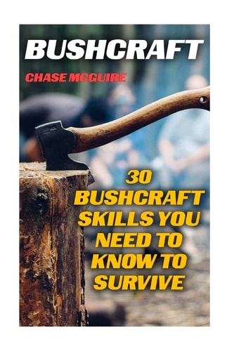 Bushcraft 30 Bushcraft Skills You Need To Know To Survive