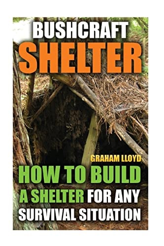 Bushcraft Shelter How To Build A Shelter For Any Survival Situation