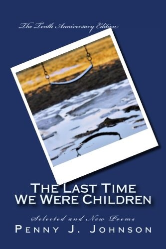 The Last Time We Were Children The Tenth Anniversary Edition: Selected and New Poems