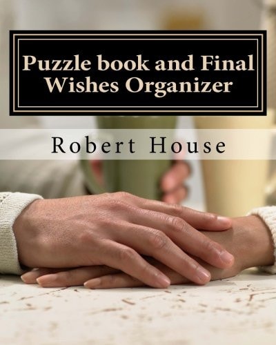 Puzzle Book and Final Wishes Organizer Puzzles and a Final Wishes Organizer for Those Who Have Lost a Loved One