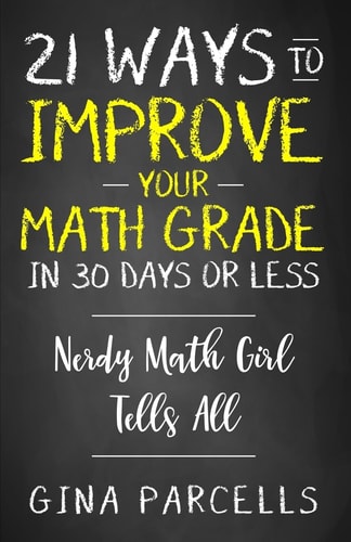 21 Ways to Improve Your Math Grade in 30 Days Or Less Nerdy Math Girl Tells All