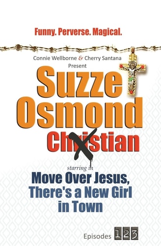 Suzze Osmond Ex-Christian Move Over Jesus, There's a New Girl in Town Episodes 1-2-3