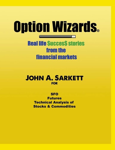 Option Wizards Real Life Success Stories from the Financial Markets
