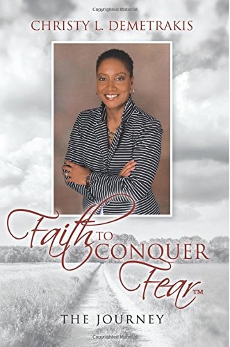 Faith To Conquer Fear(TM) The Journey