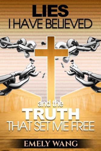 Lies I Have Believed and the Truth That Set Me Free
