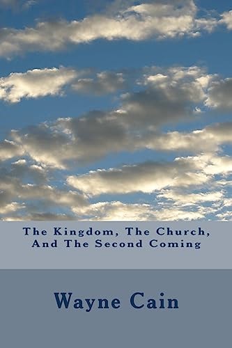 The Kingdom, The Church, And The Second Coming