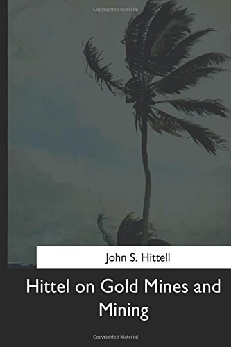 Hittel on Gold Mines and Mining