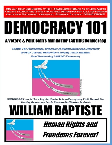 Democracy 101 A Voter's and Politician's Manual for LASTING Democracy