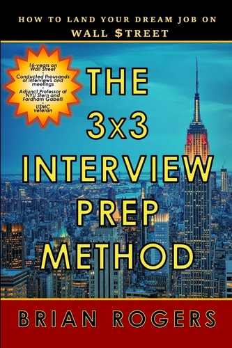 The 3x3 Interview Prep Method How to Land Your Dream Job on Wall $treet