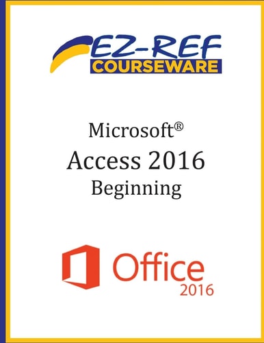 Microsoft Access 2016 - Beginning Instructor Guide (Black and White)