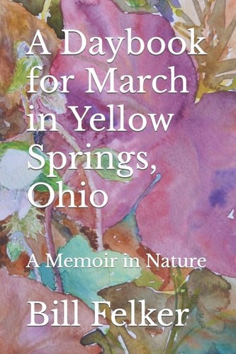A Daybook for March in Yellow Springs, Ohio A Memoir in Nature