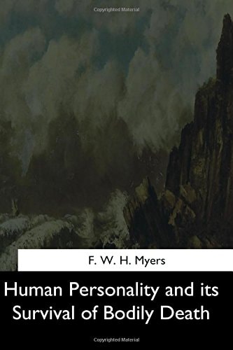Human Personality and Its Survival of Bodily Death
