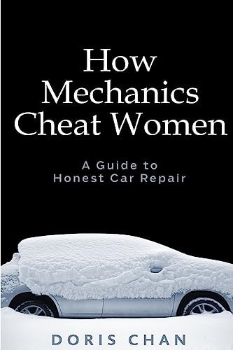 How Mechanics Cheat Women A Guide to Honest Car Repair