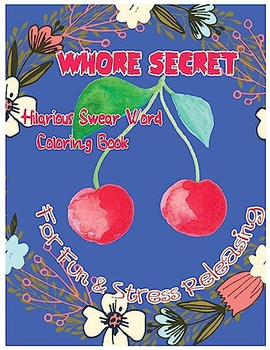 Whore Secret Hilarious Swear Word Coloring Book for Fun and Stress Releasing