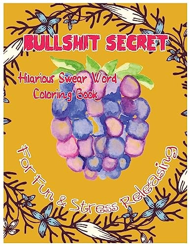 Bullshit Secret Hilarious Swear Word Coloring Book for Fun and Stress Releasing
