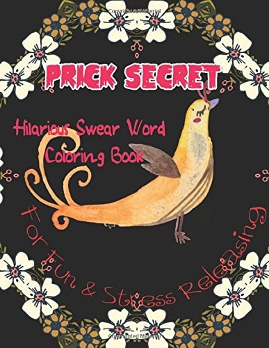 Prick Secret Hilarious Swear Word Coloring Book for Fun and Stress Releasing