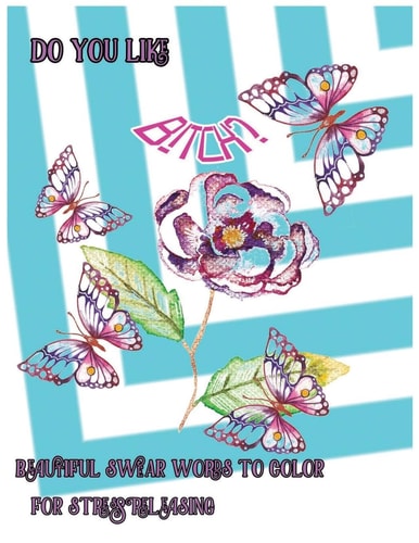 Do You Like Bitch? Beautiful Swear Word To Color For Stress Releasing
