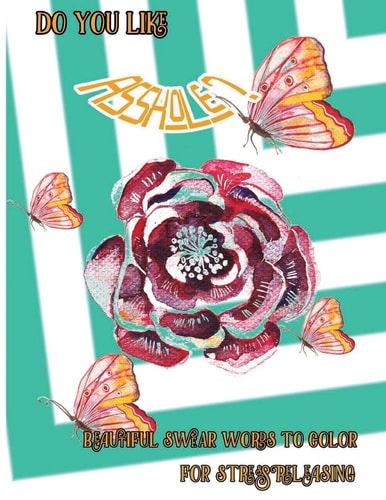 Do You Like Asshole? Beautiful Swear Word To Color For Stress Releasing