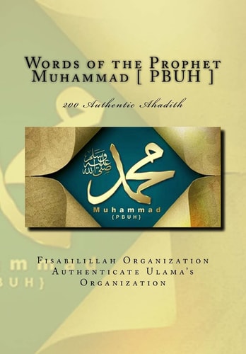 Words of the Prophet Muhammad [ PBUH ] 200 Authentic Ahadith