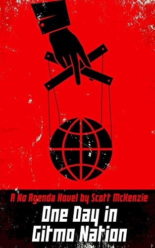 One Day in Gitmo Nation (a No Agenda Novel)