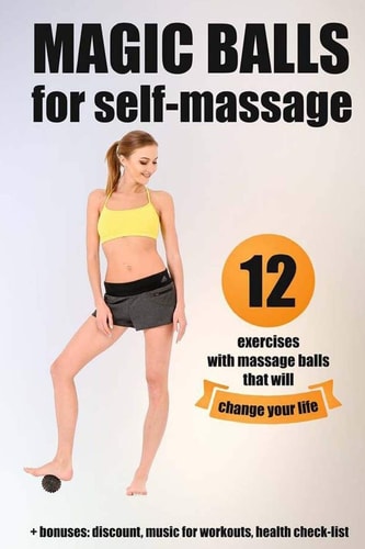 Magic Balls for Self-massage 12 Exercises with Massage Balls that Will Change Your Life + Bonuses