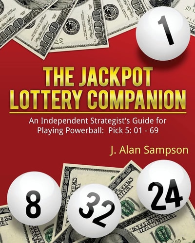 The Jackpot Lottery Companion An Independent Strategist's Guide for Playing Powerball: Pick 5: 01 - 69