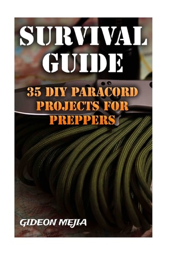 Survival Guide 35 DIY Paracord Projects For Preppers