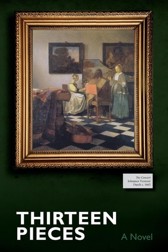 Thirteen Pieces A Novel
