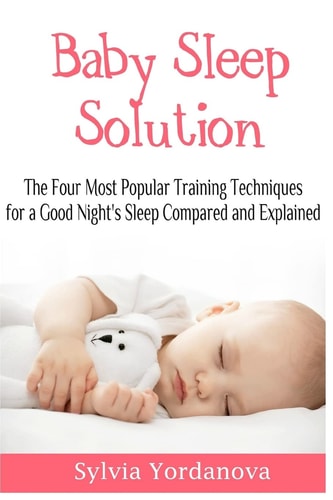 Baby Sleep Solution The Four Most Popular Training Techniques for a Good Night's Sleep Compared and Explained