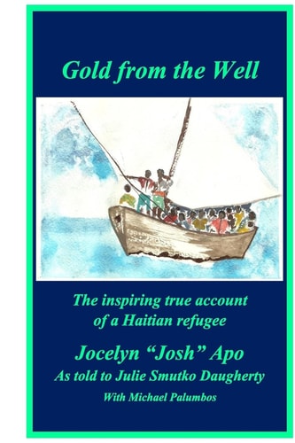 Gold from the Well The Inspiring True Account of a Haitian Refugee