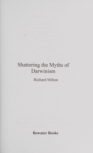 Shattering the Myths of Darwinism