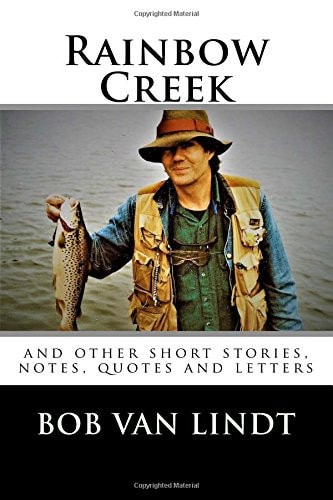 Rainbow Creek And Other Short Stories, Notes, Quotes and Letters