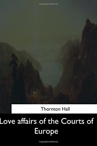Love Affairs of the Courts of Europe