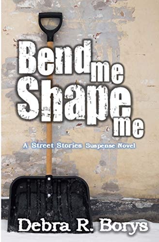 Bend Me Shape Me A Street Stories Suspense Novel