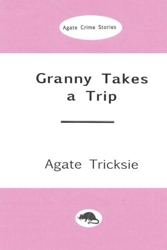 Granny Takes a Trip An Agate Mystery Thriller