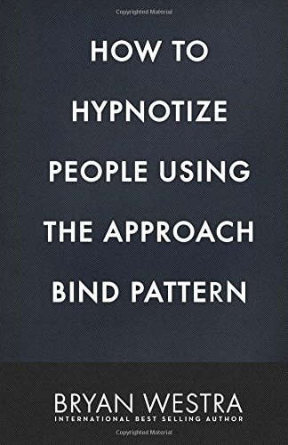 How To Hypnotize People Using The Approach Bind Pattern