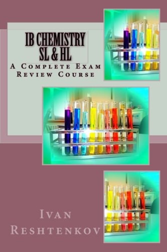 IB Chemistry SL and HL A Complete Exam Review Course