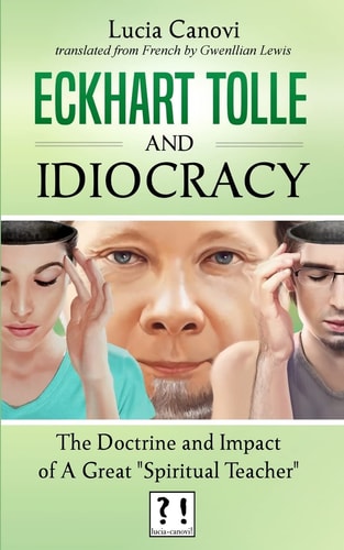 Eckhart Tolle and Idiocracy The Doctrine and Impact of a Great Spiritual Master