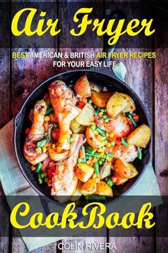 Air Fryer Cookbook Best American & British Air Fryer Recipes for Your Easy Life