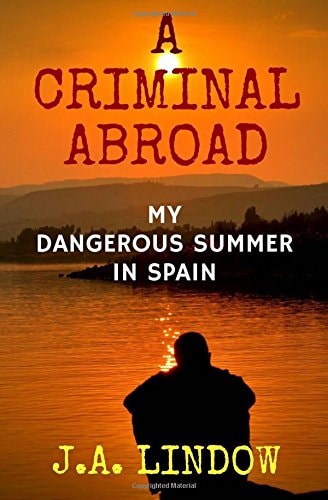 A Criminal Abroad My Dangerous Summer in Spain