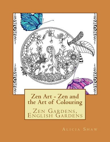 ZenArt - Zen Gardens, English Gardens, La La Land Zen and the Art of Colouring
