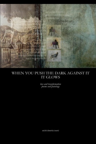 When You Push The Dark Against It, It Glows Transformation Poems