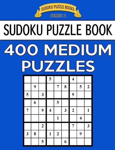 Sudoku Puzzle Book, 400 MEDIUM Puzzles Single Difficulty Level For No Wasted Puzzles