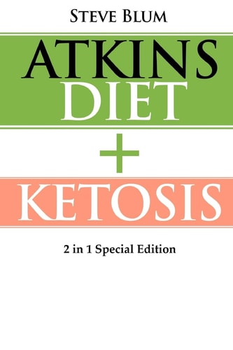 Ketosis 2 Manuscripts: Ketosis Diet + Atkins Diet